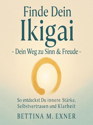cover image of Finde Dein Ikigai – Dein Weg zu Sinn & Freude